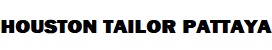 Houston Tailor Pattaya - Custom Tailor Pattaya